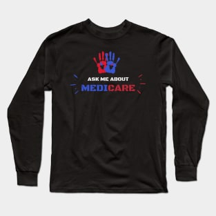 ask me about medicare       (2) Long Sleeve T-Shirt
